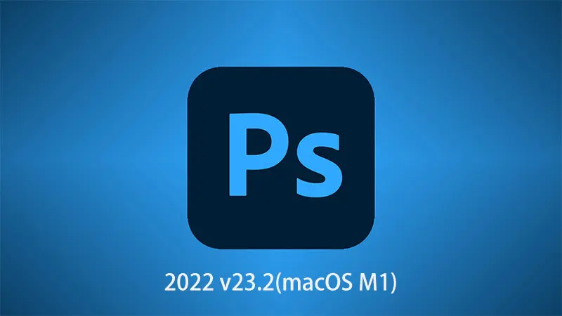 Adobe Photoshop 2022 v23.2 for macOS M1